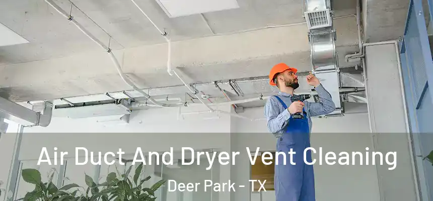  Air Duct And Dryer Vent Cleaning Deer Park - TX