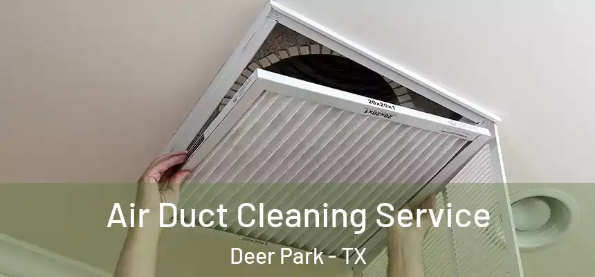 Air Duct Cleaning Service Deer Park - TX