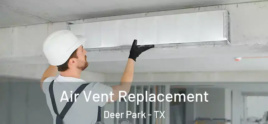 Air Vent Replacement Deer Park - TX