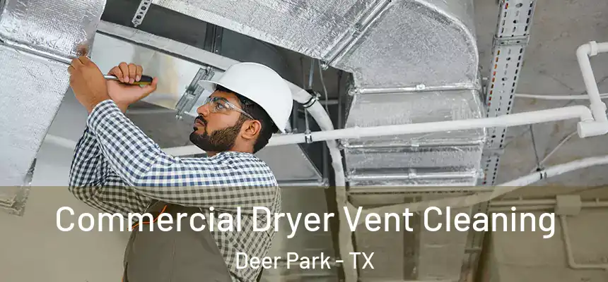  Commercial Dryer Vent Cleaning Deer Park - TX