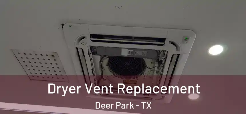 Dryer Vent Replacement Deer Park - TX