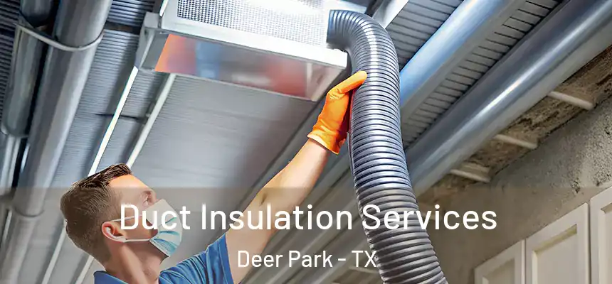 Duct Insulation Services Deer Park - TX