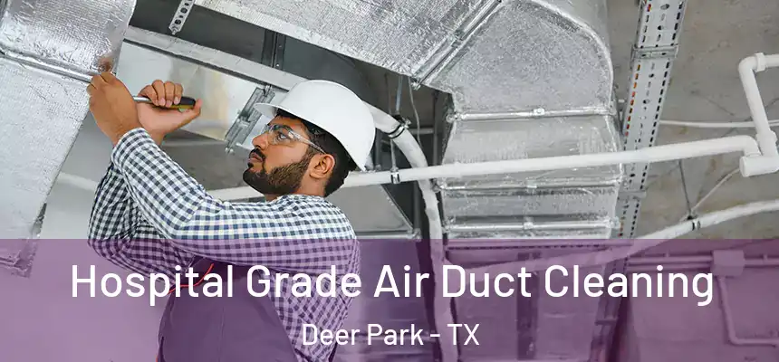  Hospital Grade Air Duct Cleaning Deer Park - TX