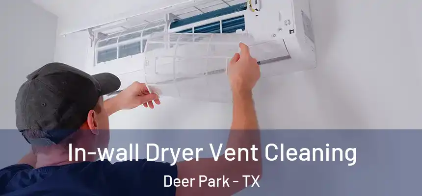  In-wall Dryer Vent Cleaning Deer Park - TX