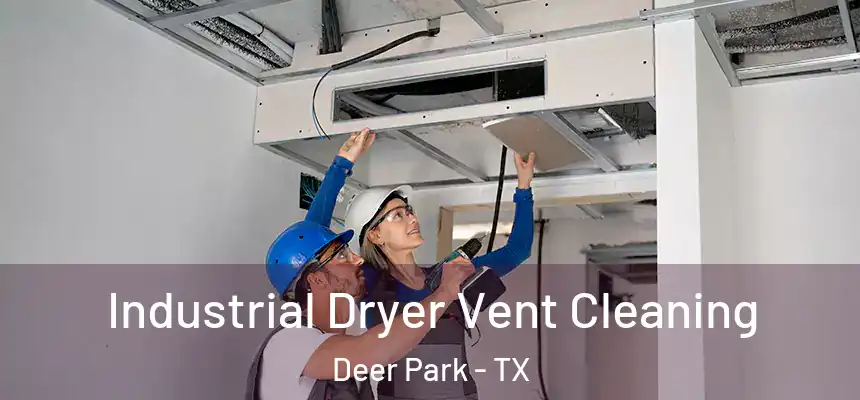  Industrial Dryer Vent Cleaning Deer Park - TX