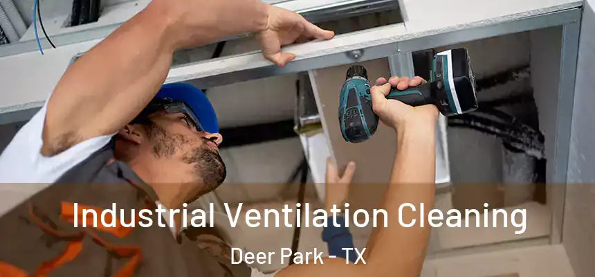 Industrial Ventilation Cleaning Deer Park - TX