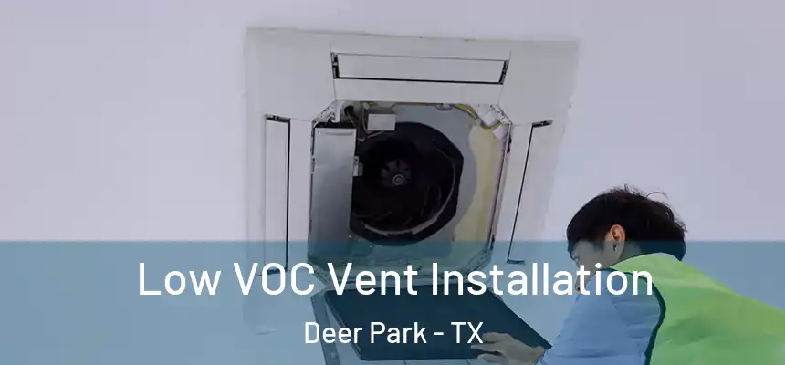 Low VOC Vent Installation Deer Park - TX
