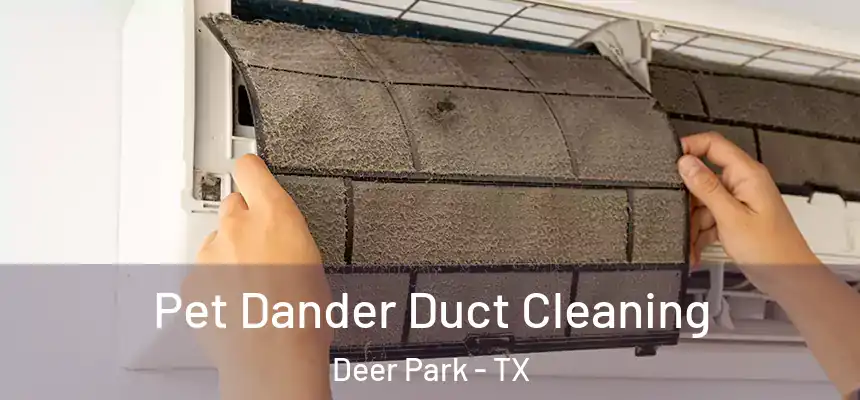  Pet Dander Duct Cleaning Deer Park - TX