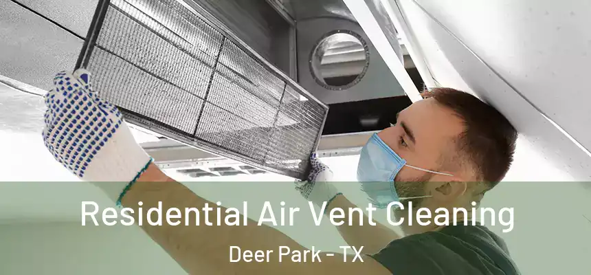 Residential Air Vent Cleaning Deer Park - TX