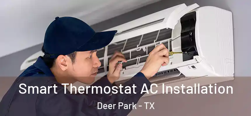  Smart Thermostat AC Installation Deer Park - TX